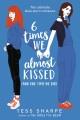 6 TIMES WE ALMOST KISSED AND ONE TIME WE DID. Cover Image