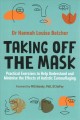 Taking off the mask : practical exercises to help understand and minimise the effects of autistic camouflaging  Cover Image